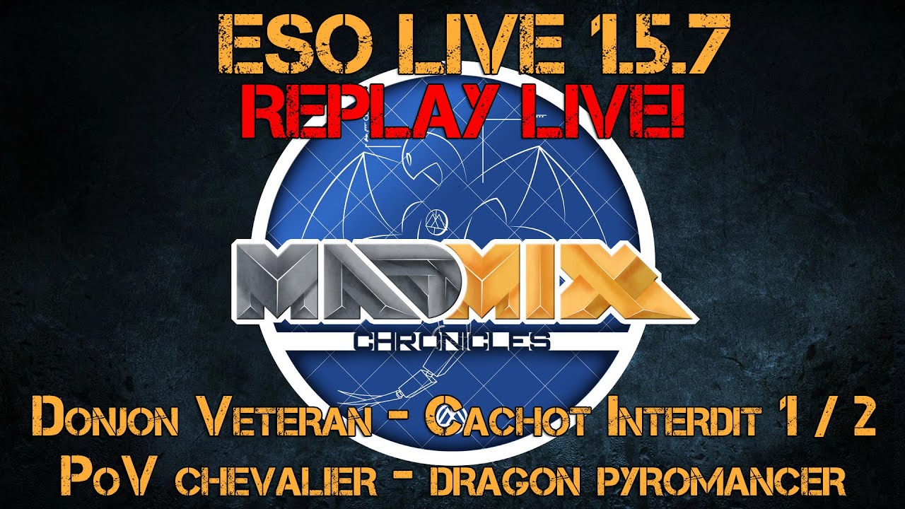 FR ESO Live! 1.5.7 - Cachot interdit V&eacute;t&eacute;ran PoV Chevalier-Dragon Pyromancer - 1 / 2