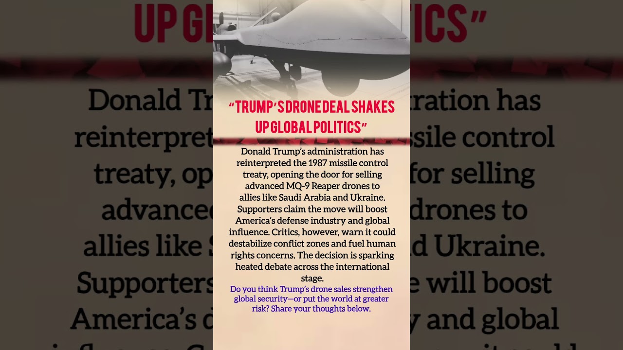 Trump&rsquo;s Drone Deal: Security Boost or Global Threat? #Trump #DroneDeal #USPolitics #GlobalSecurity