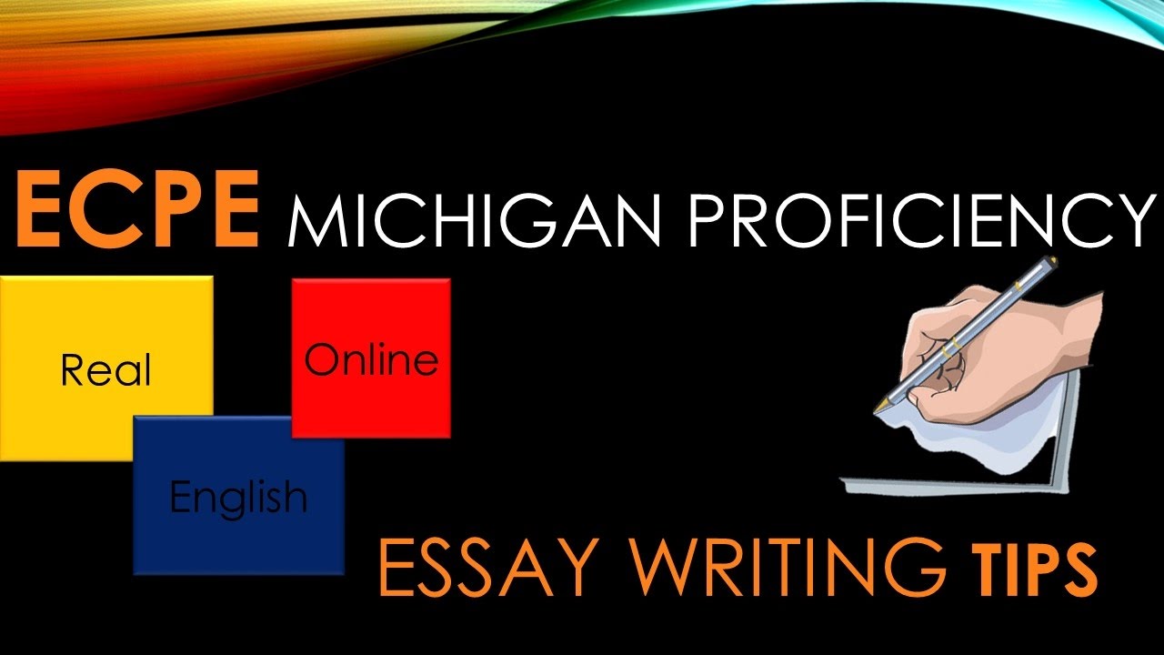 ECPE, Michigan Proficiency- ESSAY WRITING TIPS