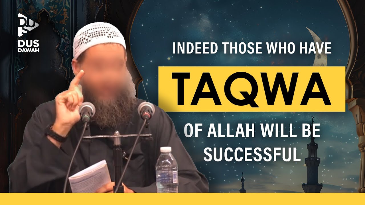 Indeed Those Who Have Taqwa In Allah Will Be Successful | Shaykh Abdulilah Lahmami