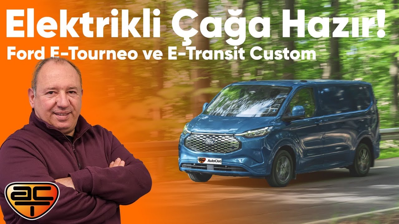Elektrikli çağa hazır: Ford E-Tourneo ve E-Transit Custom