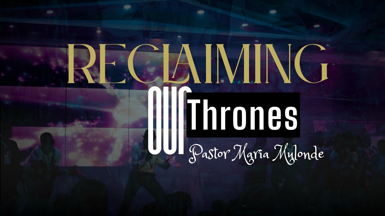 RECLAIMING OUR THRONES | PASTOR MARIA MULONDE | 19-03-2026