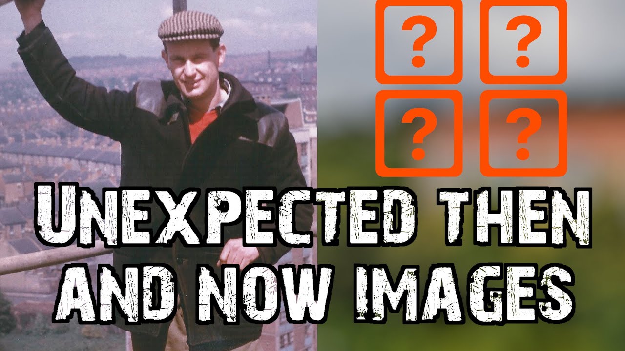 Unexpected Then and Now Images