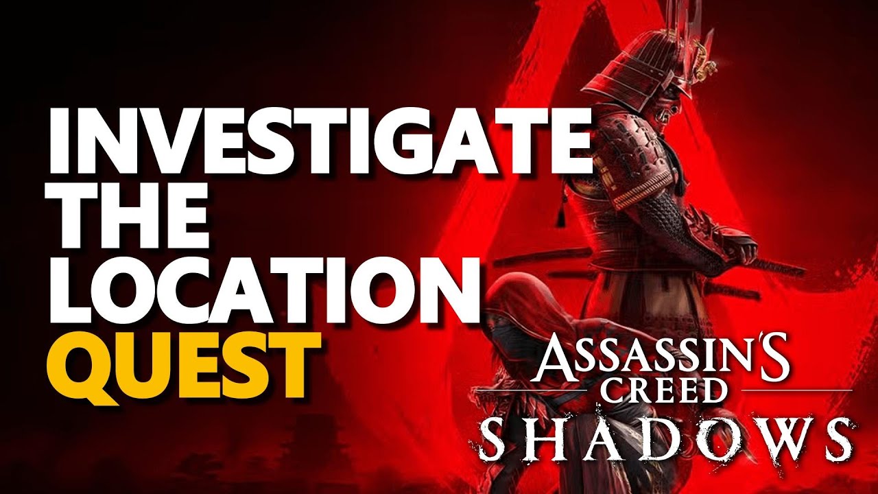Investigate the Location Assassin's Creed Shadows