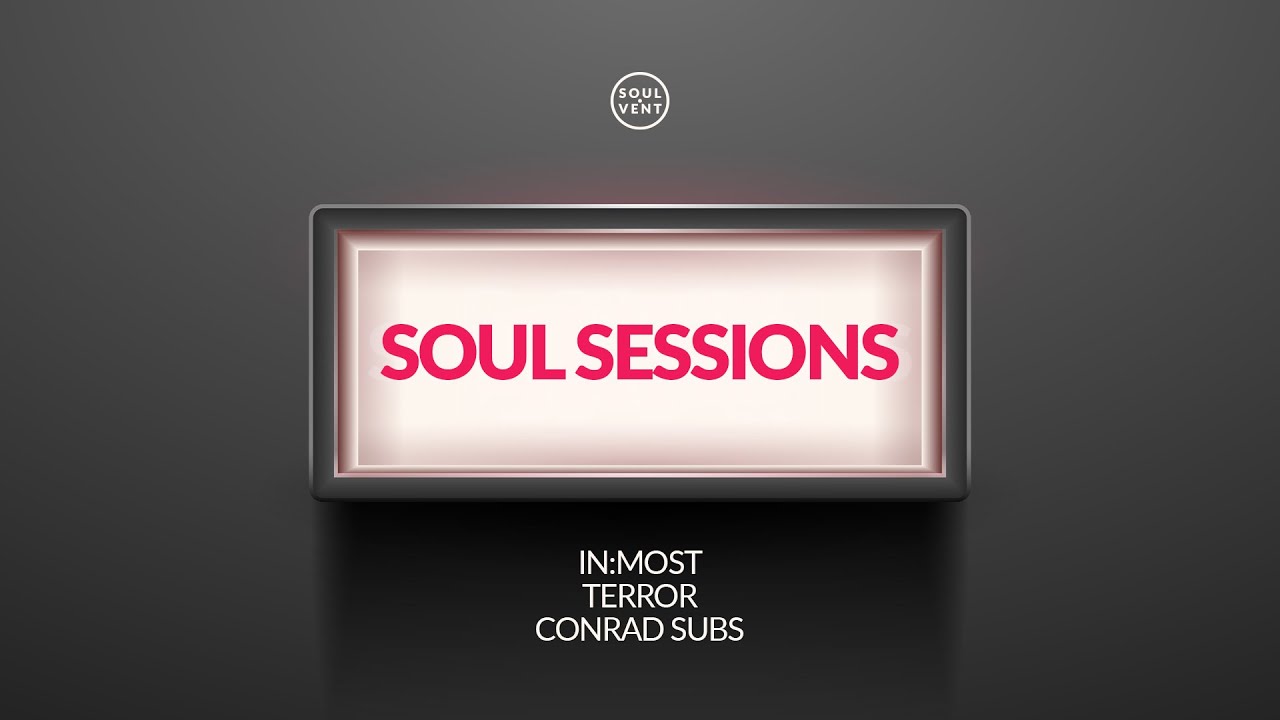Soul Sessions | In:Most, Terror + Conrad Subs
