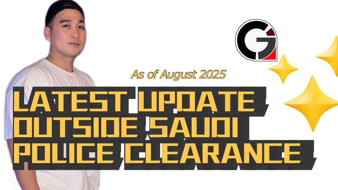 AUGUST 2025: LATEST UPDATE FOR OUTSIDE SAUDI POLICE CLEARANCE 