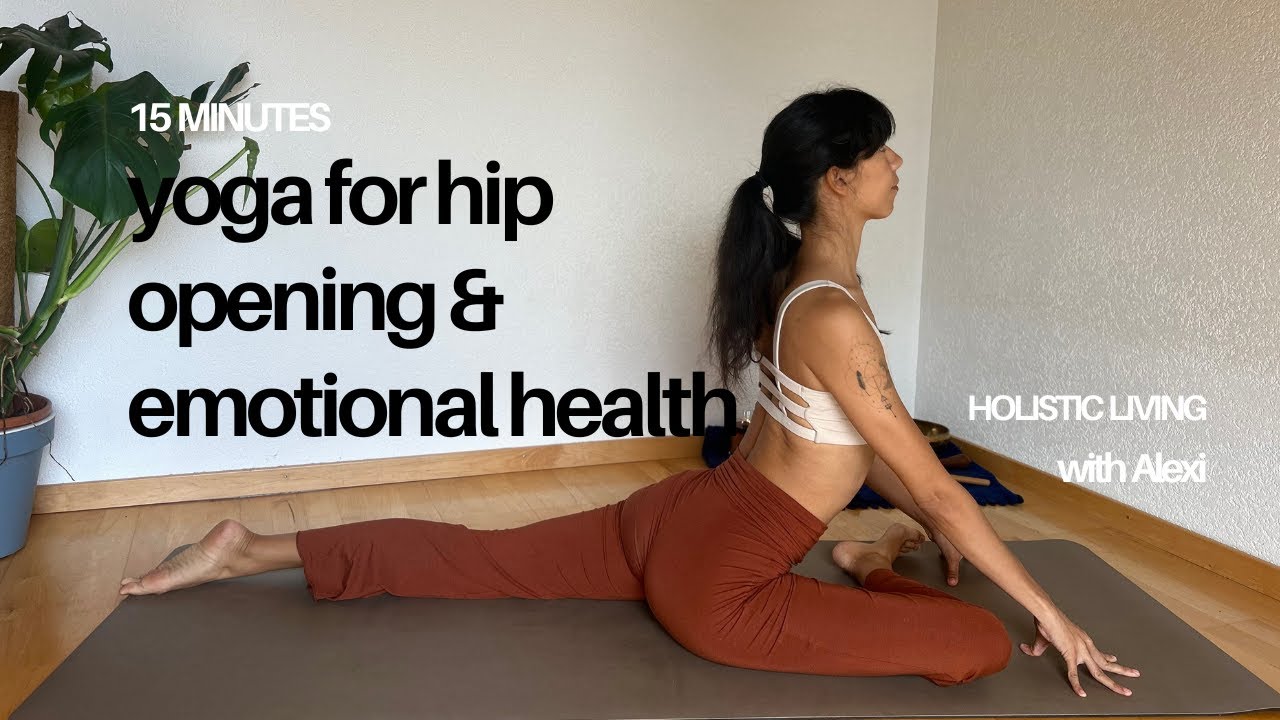 Yoga for Hip Opening & Emotional Health - 15 Minutes