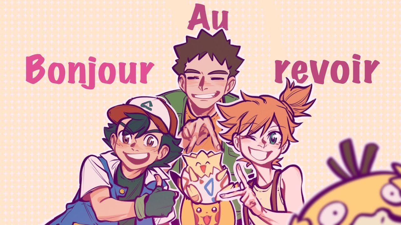 Bonjour Au revoir-Pokémon Animatic/PMV（Pokémon anime-Original series）