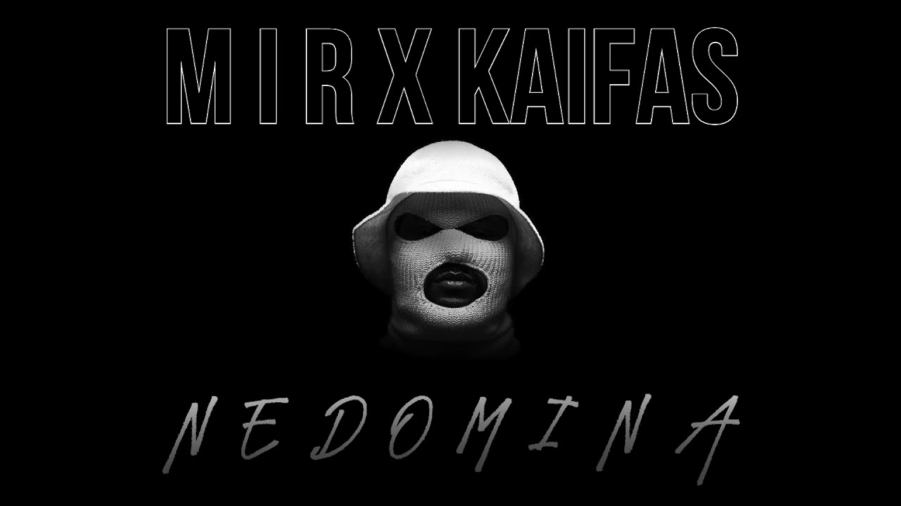 M I R x Kaifas - Nedomina (2021)