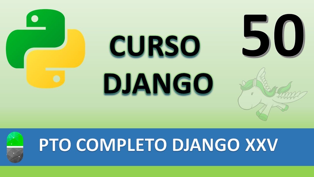 Curso Django. Proyecto web completo XXV. Vídeo 50