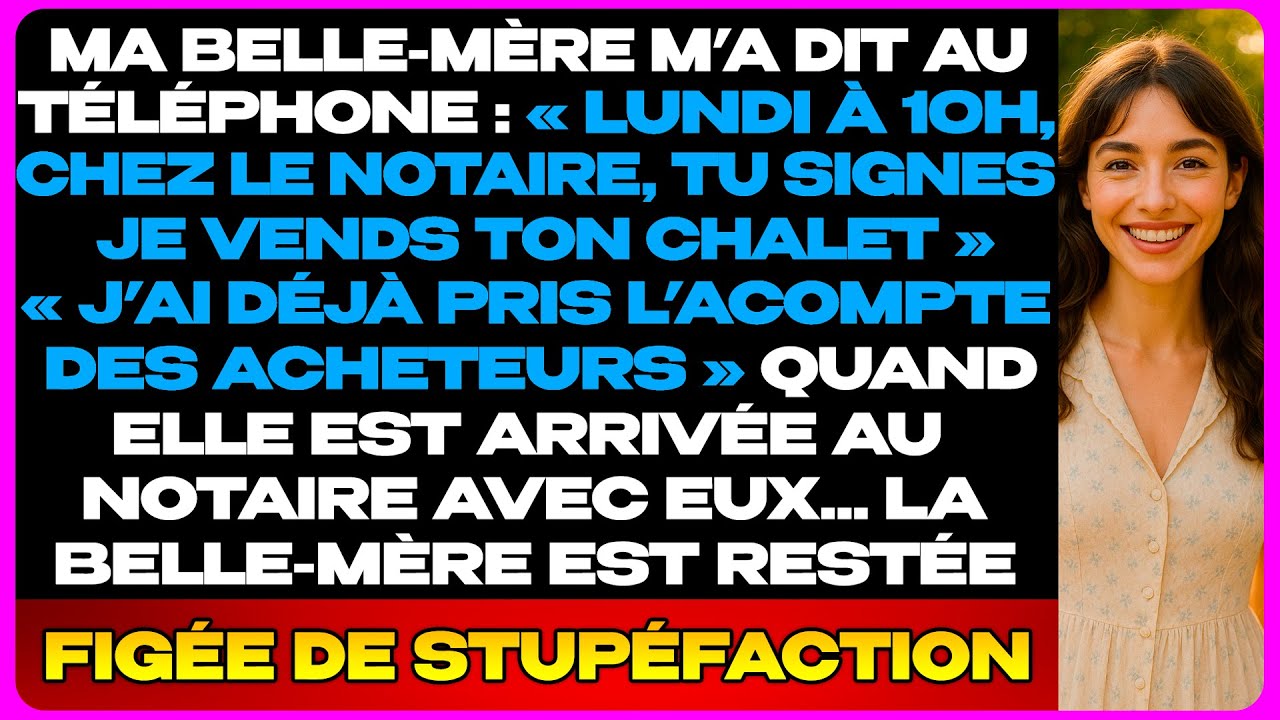 Ma Belle-Mère A Dit : « Lundi À 10h Chez Le Notaire, Je Vends Ton Chalet, Tu Signes Les Papiers »