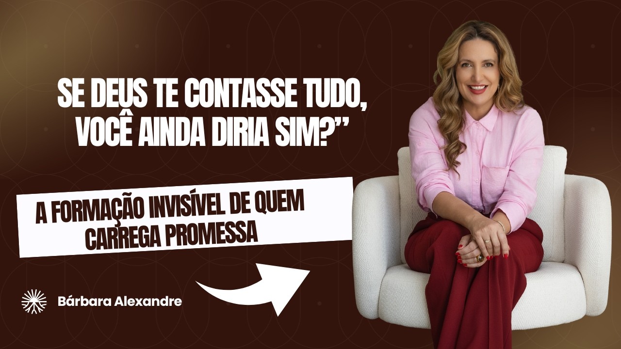 “SE DEUS TE CONTASSE TUDO, VOCÊ AINDA DIRIA SIM?”