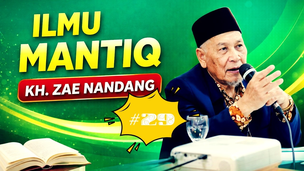 Ilmu Mantiq Bagian 29 Belajar Logika Islam, Biar Tidak Asal Menyimpulkan oleh  KH Zae Nandang