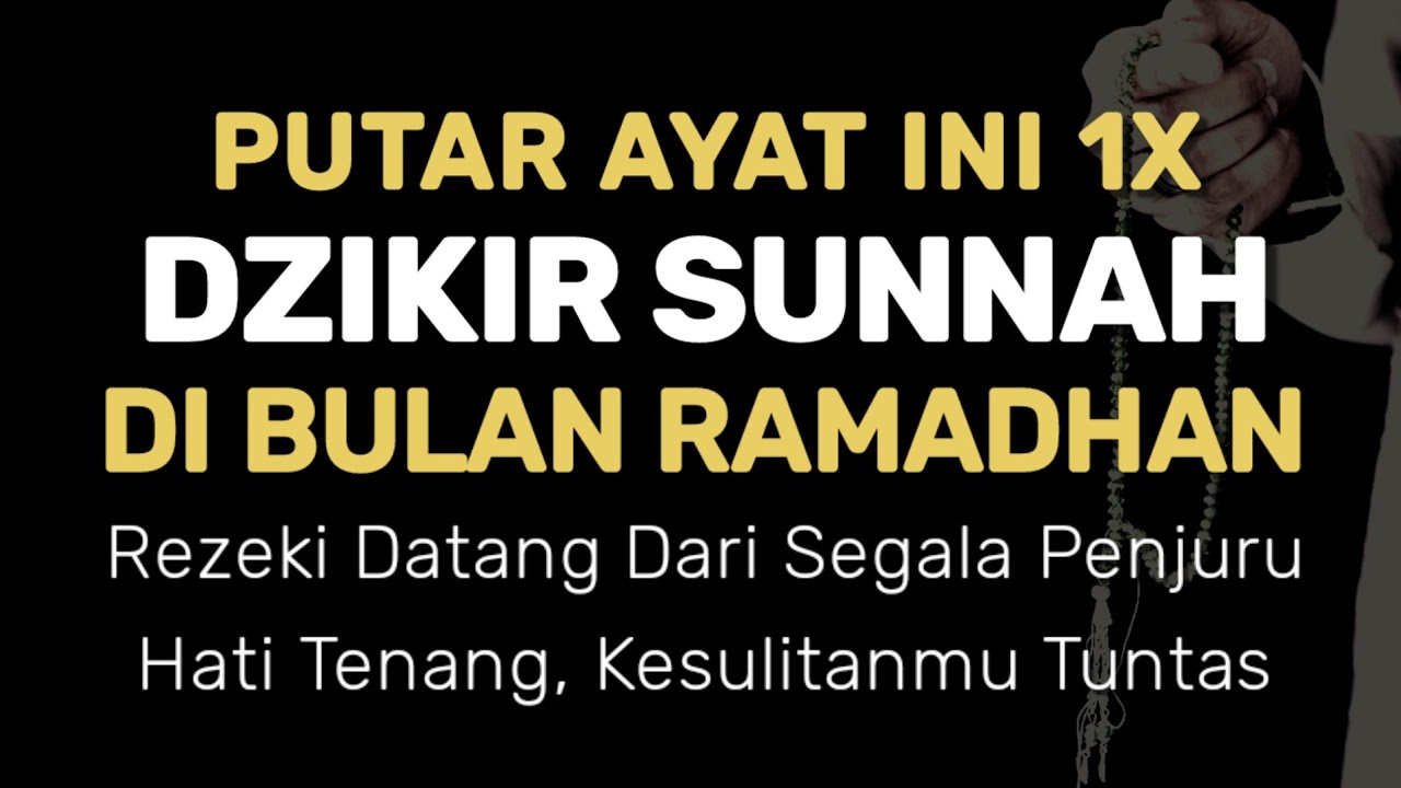 Bulan Ramadhan Putar Ayat Ini, Dzikir Sunnah Pembuka Rezeki, Tenangkan Hati & Mudah Semua Urusan