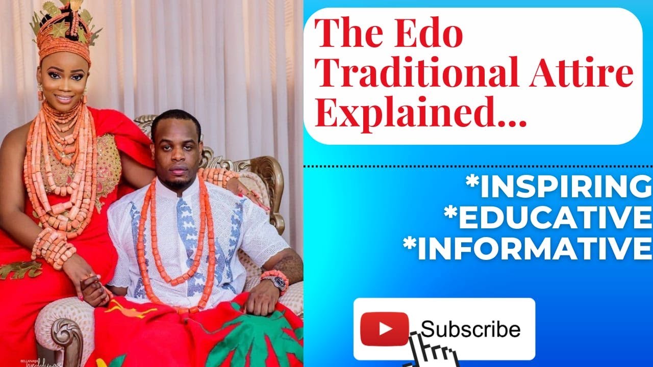 The Edo Traditional Attire fully Explained II Inspiring II Educative II Informative
