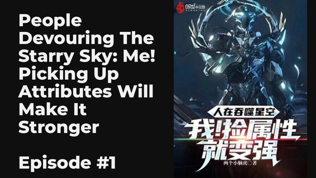 People Devouring The Starry Sky: Me! Picking Up Attributes Will Make It Stronger EP1-10 FULL | 人在吞噬星