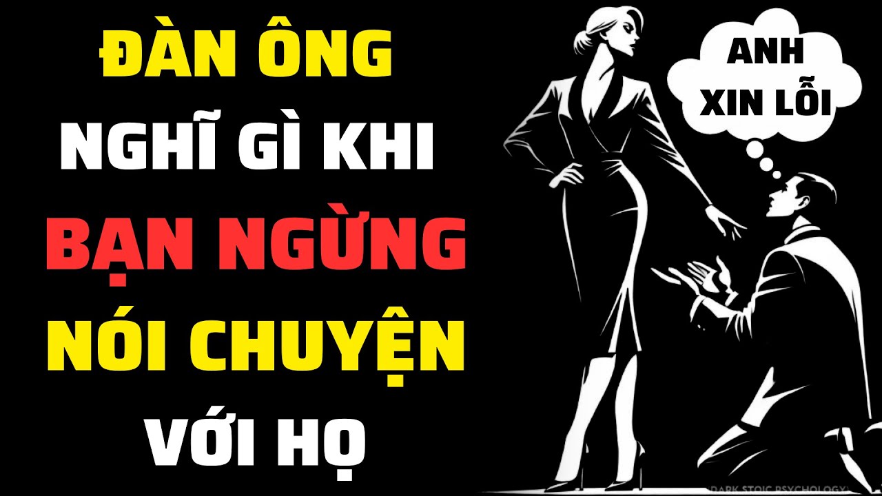 Đàn Ông Sẽ Làm Điều Này Khi Bạn NGỪNG NÓI CHUYỆN Với Anh Ấy | Tình Yêu Khắc Kỷ