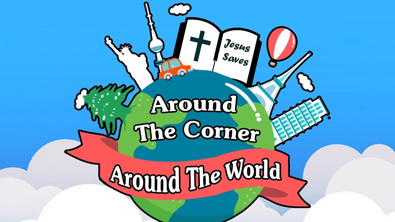 Around The Corner, Around The World