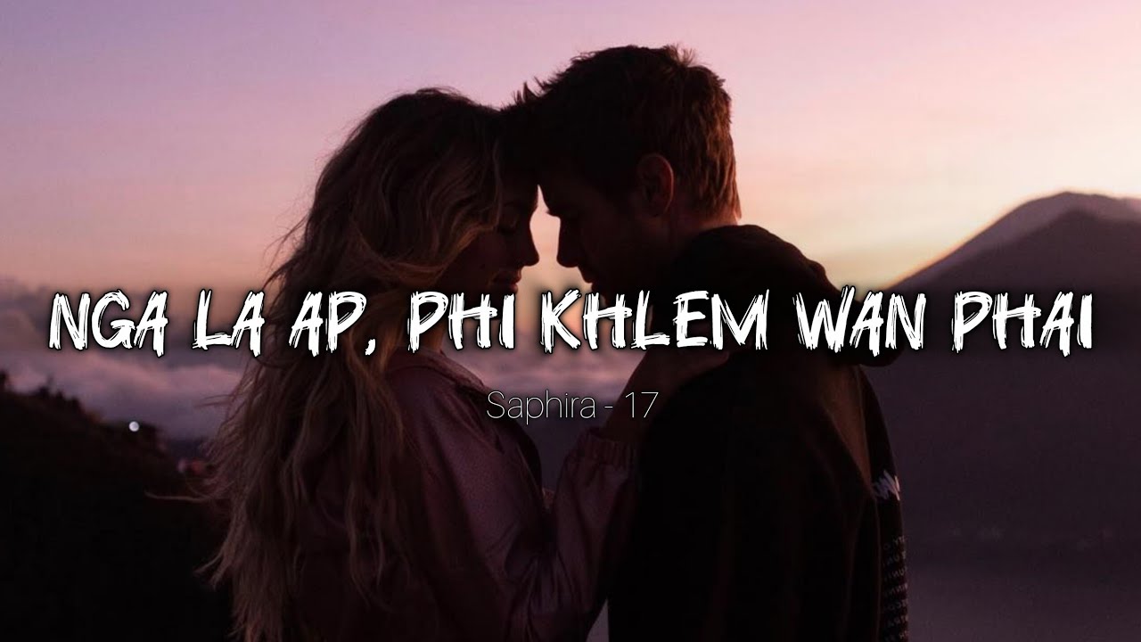 Nga La Ap, Phi Khlem Wan Phai - Saphira 17 (Official Song) @KhrawUmdor 