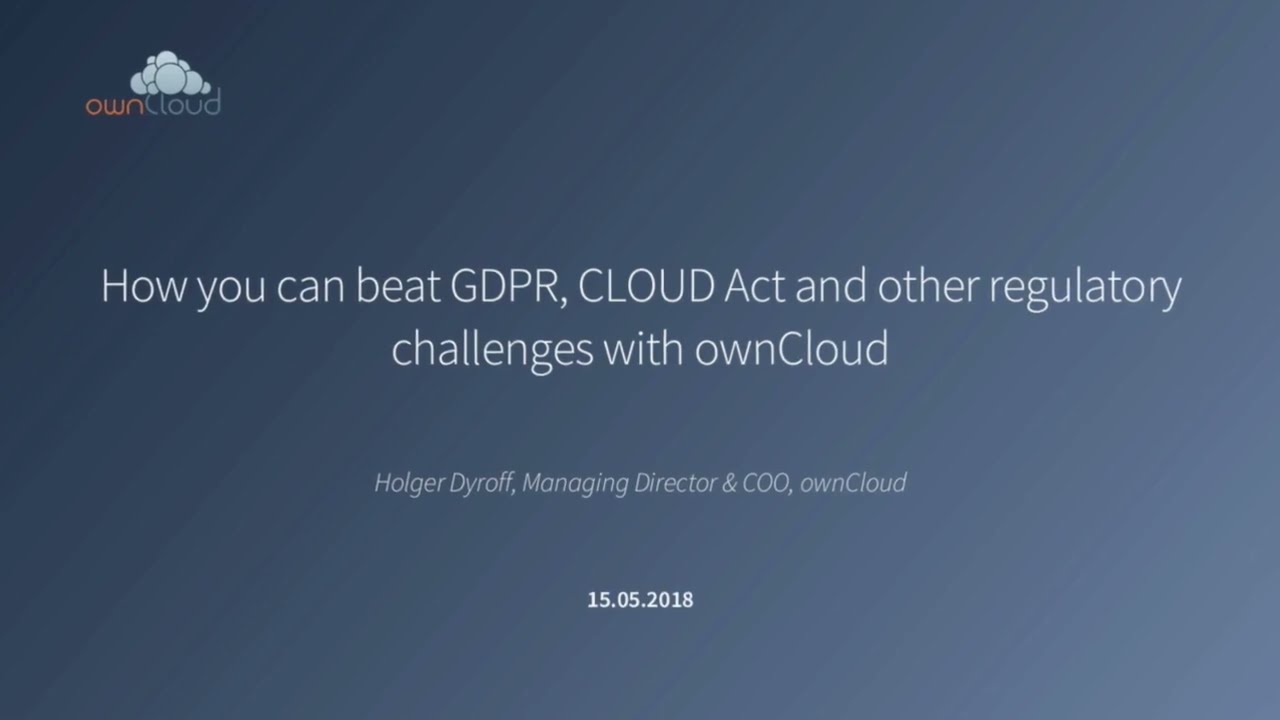 How to beat GDPR, CLOUD Act and other regulatory challenges with ownCloud
