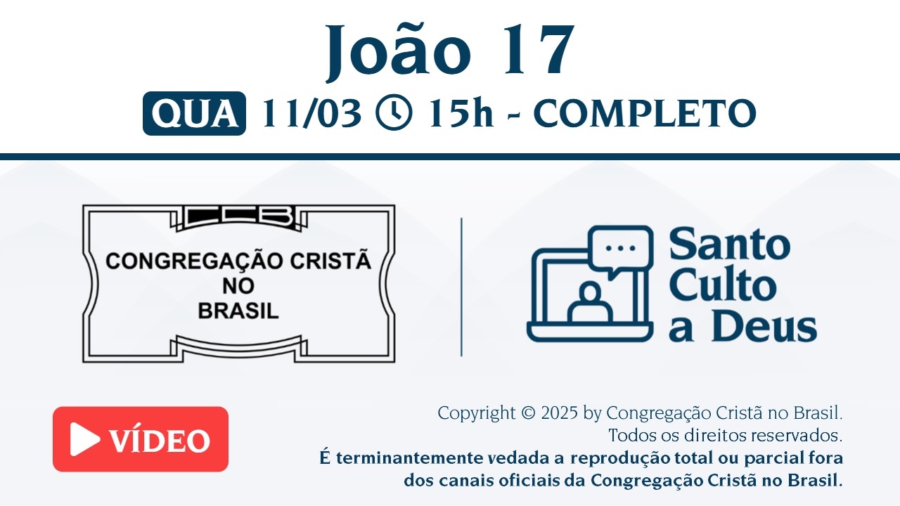 Santo Culto a Deus (Vídeo) – QUA - 11/03/2026 15:00
