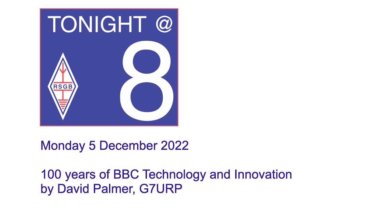 RSGB Tonight@8 - 100 years of BBC Technology and Innovation by David Palmer, G7URP