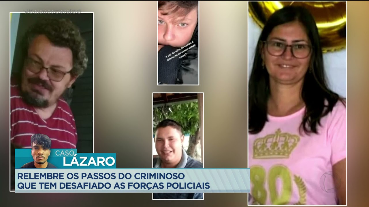 CASO LÁZARO: RELEMBRE OS PASSOS DO CRIMINOSO QUE TEM DESAFIADO AS FORÇAS POLICIAIS