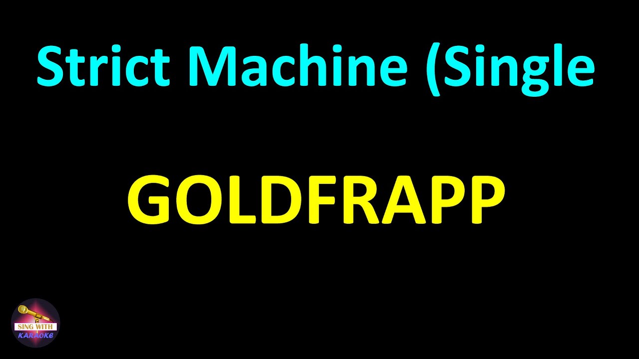 Goldfrapp - Strict Machine (Single Mix) (Lyrics version)