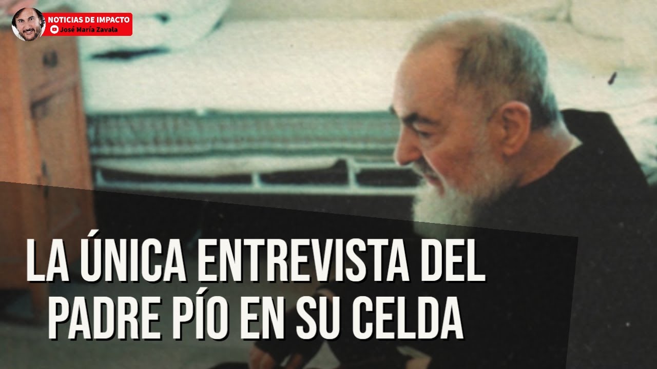 LA ÚNICA ENTREVISTA DEL PADRE PÍO EN SU CELDA | Noticias de impacto