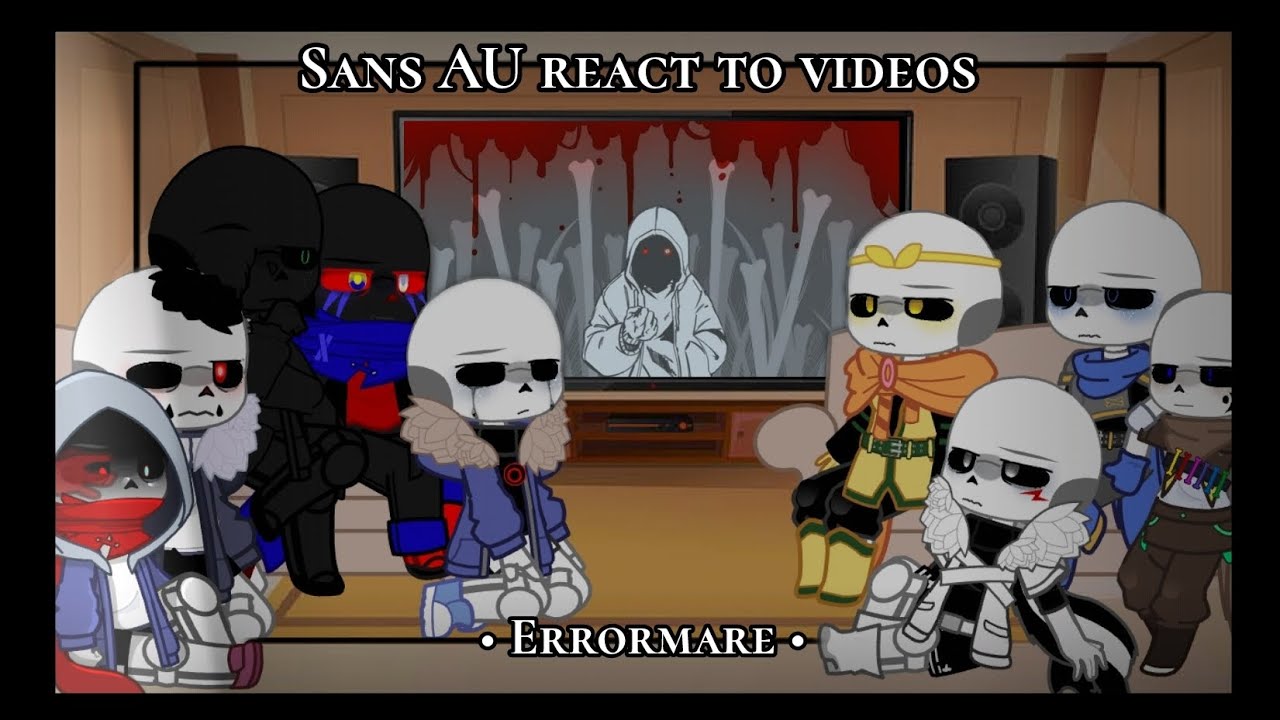 Sans AU react to videos • ⚠️ My AU + Errormare ⚠️ •