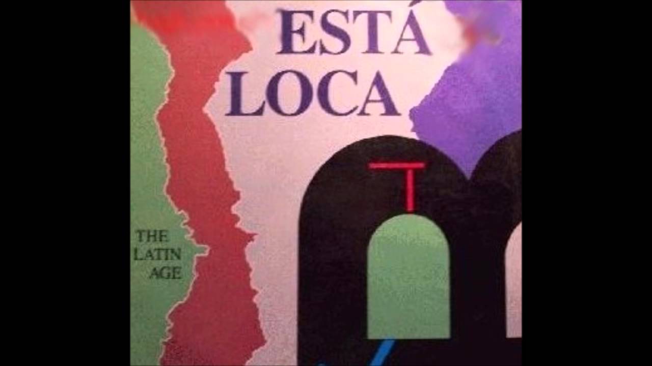 The Latin Age - Esta Loca (Original Mix) (1989)