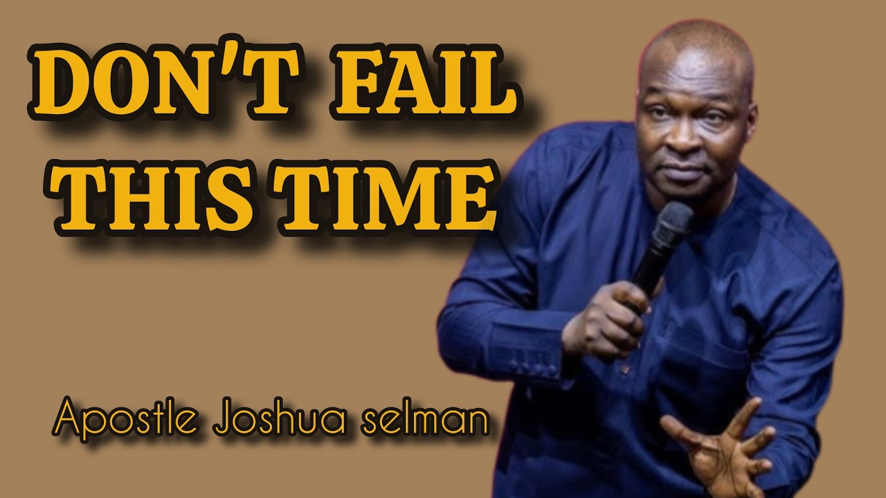 Don't fail this time | instead you should know this |Apostle Joshua selman 