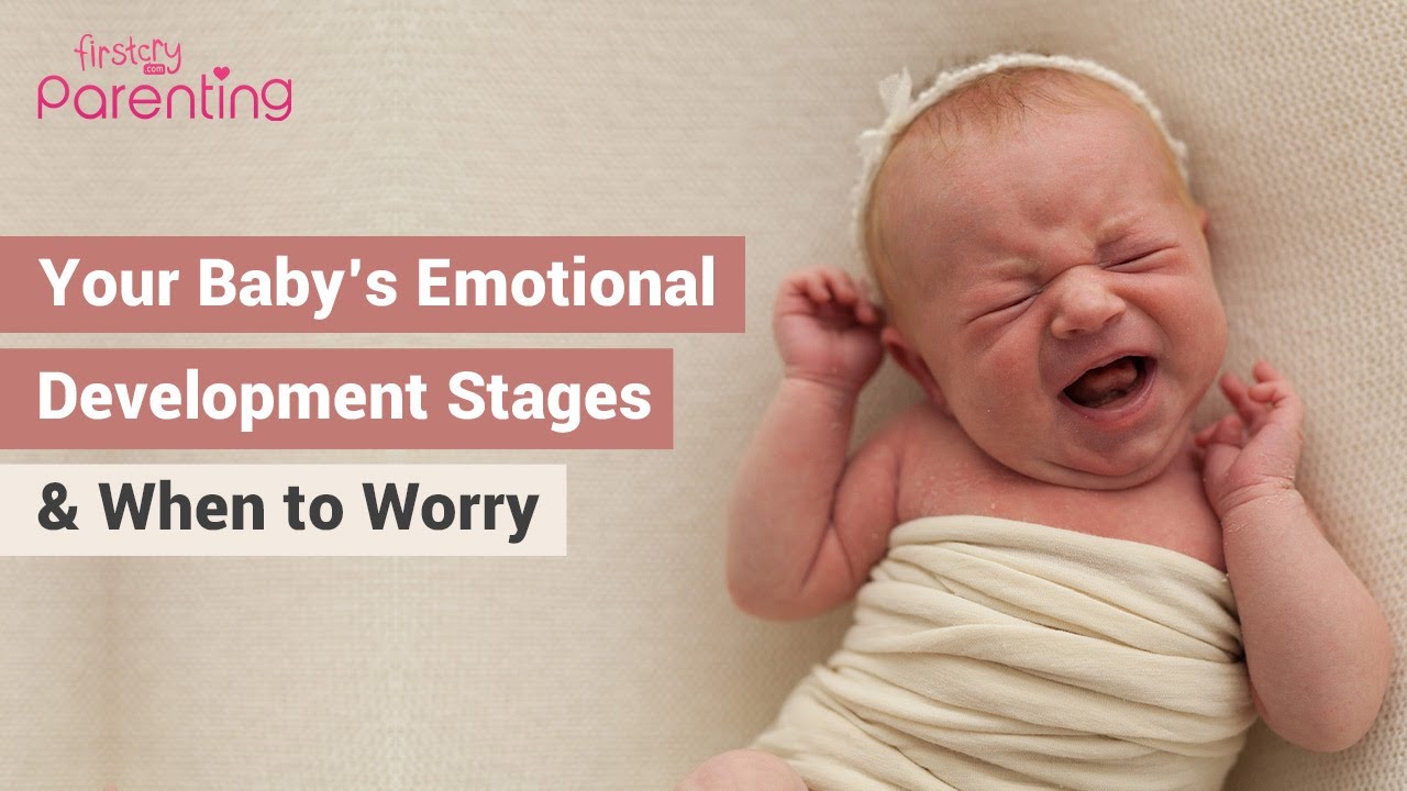 Emotional Development in Infants - Stages and Signs of Problems