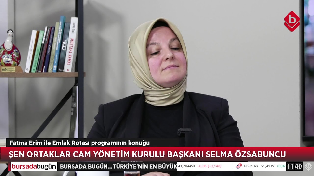 Emlak Rotası'nın konuğu Şen Ortaklar Cam Yönetim Kurulu Başkanı Selma Özsabuncu