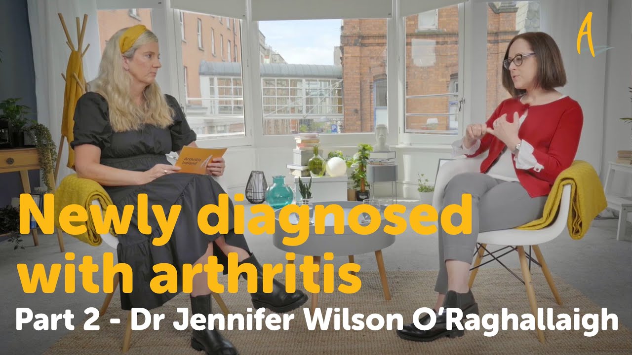 (Part 2) Newly diagnosed with arthritis - Dr Jennifer Wilson O'Raghallaigh