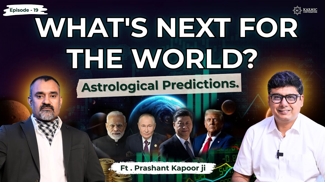 What's next for the world? | Astrological Predictions | Karmic Conversation | ft. Prashant Kapoor