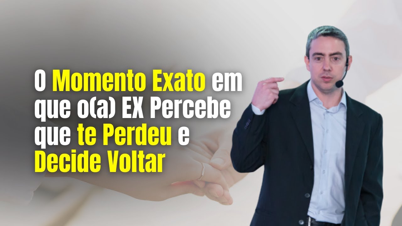 O Momento Exato em que o(a) EX Percebe que te Perdeu e Decide Voltar
