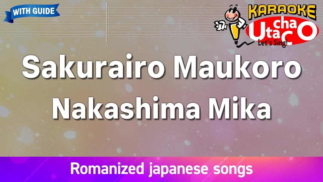 Sakurairo maukoro – Nakashima Mika (Romaji Karaoke with guide)
