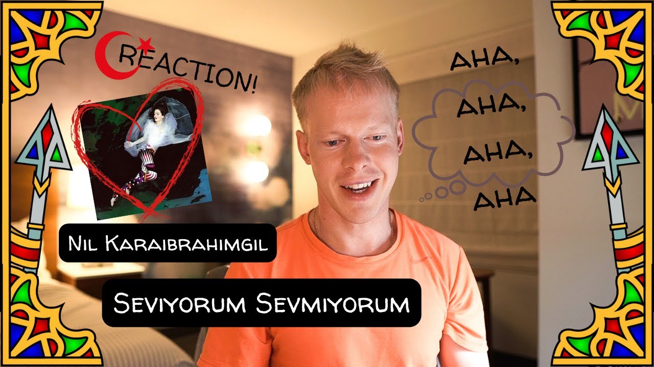 Reacting To Nil Karaibrahimgil - Seviyorum Sevmiyorum 🇹🇷
