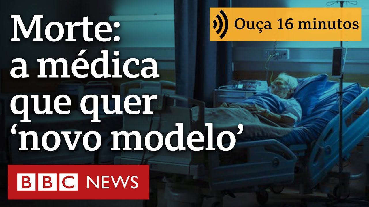 A médica que quer mudar visão sobre a morte no século 21: 'Medicina não é suficiente'