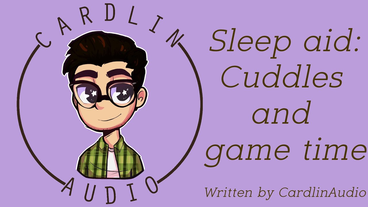 ASMR Voice: Sleep aid: Cuddles and gametime [M4A] [Comfort for sleeping/insomnia]