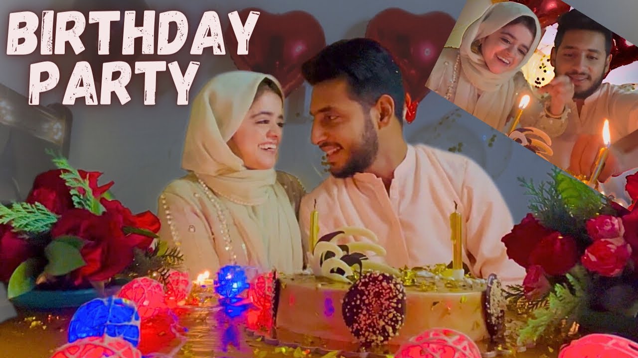 Meri Pehli Birthday Party Shohar Jee Ky Sath || It’s My Birthday || Pyari Maryam
