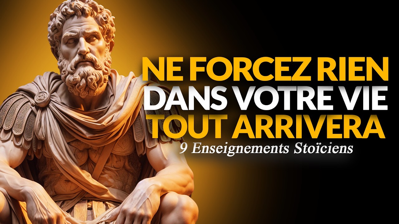 9 STRATÉGIES STOÏQUES POUR ATTEINDRE VOS OBJECTIFS SANS FORCER