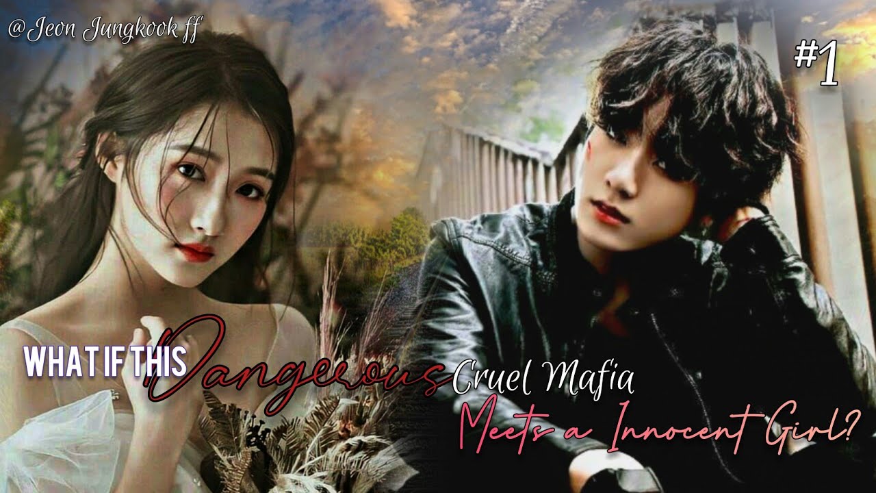 [BTS Jungkook FF] What if this Dangerous Cruel Mafia meets a Innocent Girl?(Ep.1)
