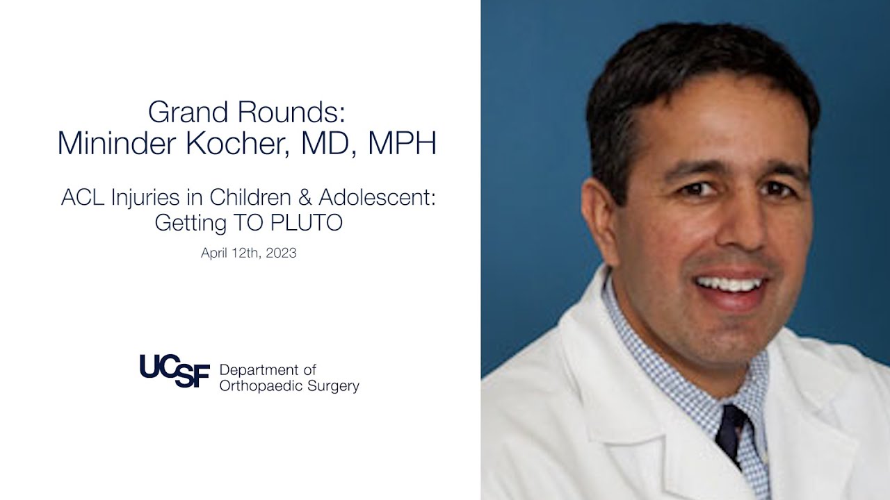 Grand Rounds | Mininder Kocher, MD, MPH | ACL Injuries in Children & Adolescent Getting TO PLUTO