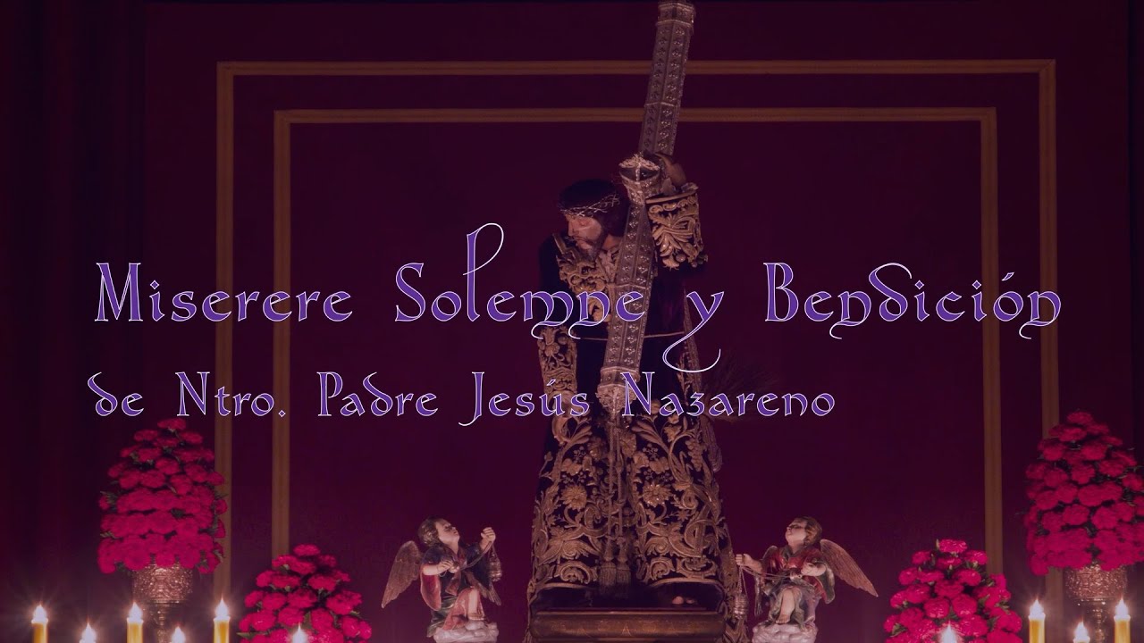 Miserere Solemne y Bendicion de Ntro.  Padre Jesús Nazareno