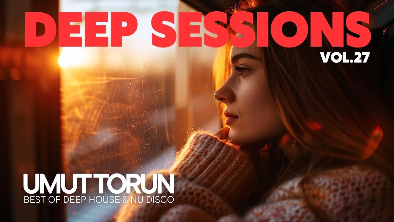 Umut Torun - Deep Sessions Vol. 27 ★ Vocal Deep House Mix