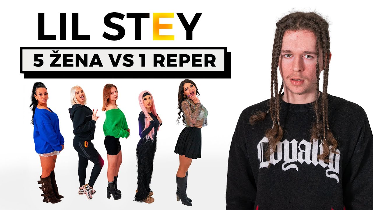 5 ŽENA VS 1 REPER: LIL STEY