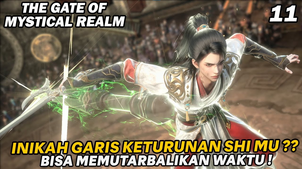 SHI MU BISA MEMUTARBALIKAN WAKTU & MEMENANGKAN KOMPETISI - ALUR THE GATE OF MYSTICAL REALM PART 11