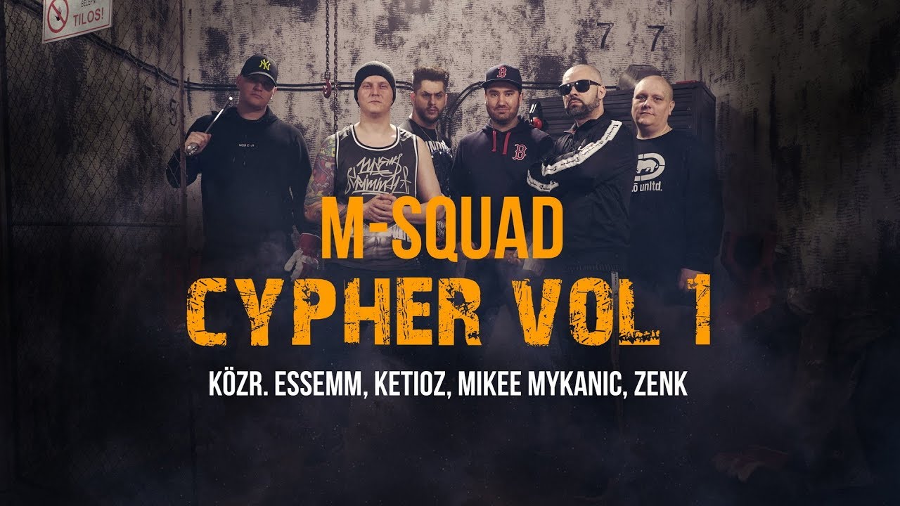 M-Squad - Cypher 1. (közr. Essemm, Ketioz, Mikee Mykanic, Zenk) [Videóklip]